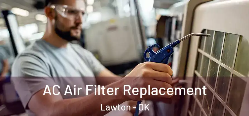  AC Air Filter Replacement Lawton - OK