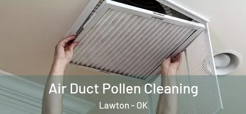 Air Duct Pollen Cleaning Lawton - OK