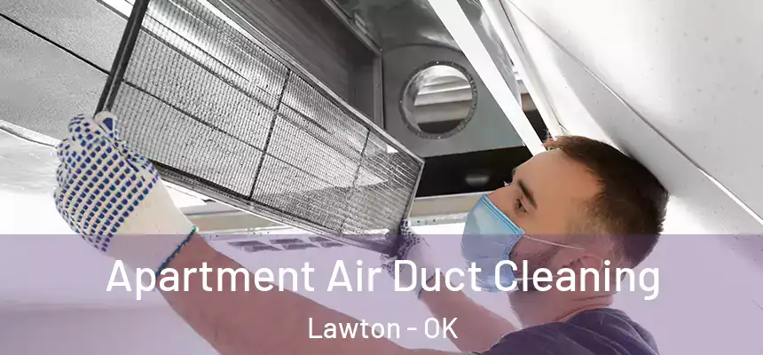 Apartment Air Duct Cleaning Lawton - OK