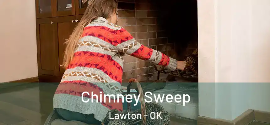 Chimney Sweep Lawton - OK
