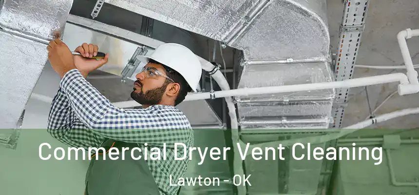  Commercial Dryer Vent Cleaning Lawton - OK