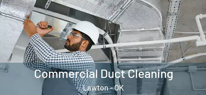 Commercial Duct Cleaning Lawton - OK