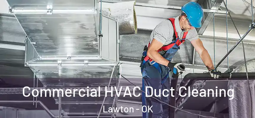  Commercial HVAC Duct Cleaning Lawton - OK
