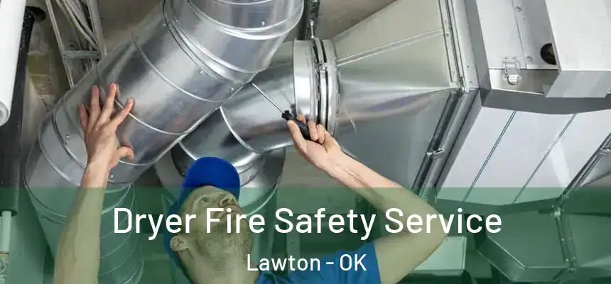  Dryer Fire Safety Service Lawton - OK
