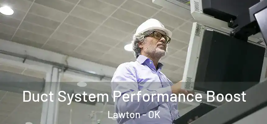 Duct System Performance Boost Lawton - OK