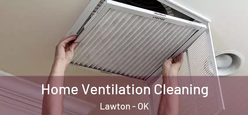 Home Ventilation Cleaning Lawton - OK
