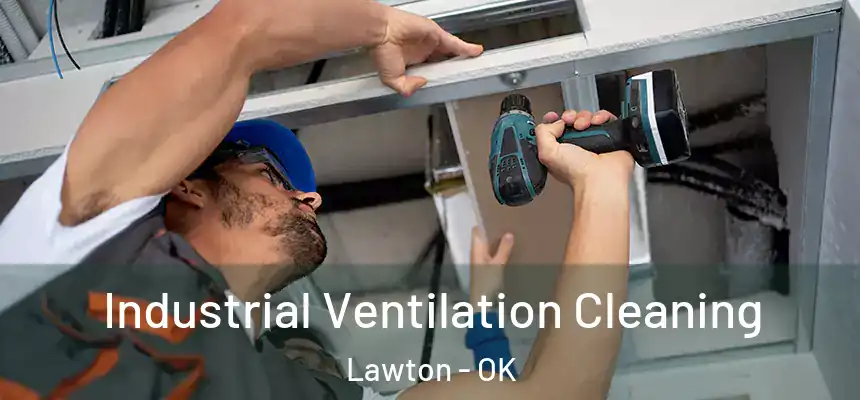 Industrial Ventilation Cleaning Lawton - OK
