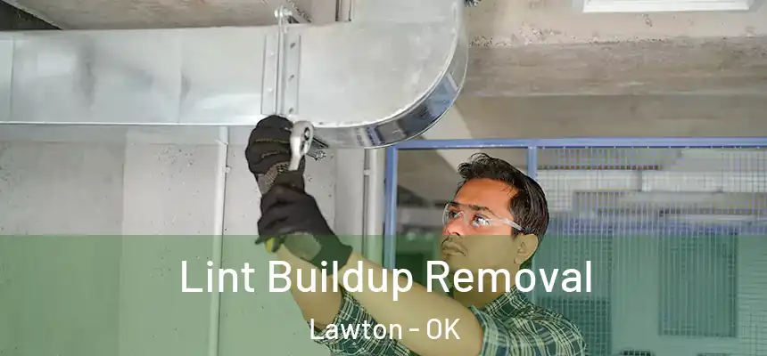 Lint Buildup Removal Lawton - OK