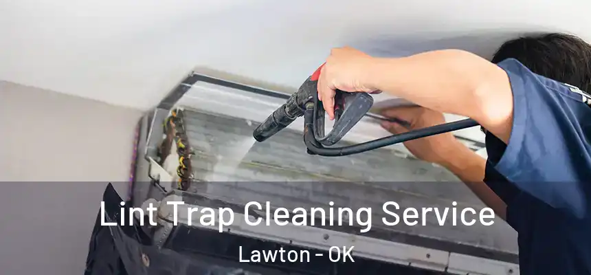 Lint Trap Cleaning Service Lawton - OK