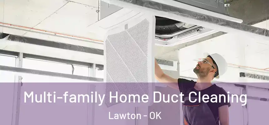 Multi-family Home Duct Cleaning Lawton - OK