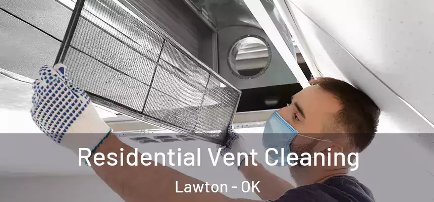 Residential Vent Cleaning Lawton - OK