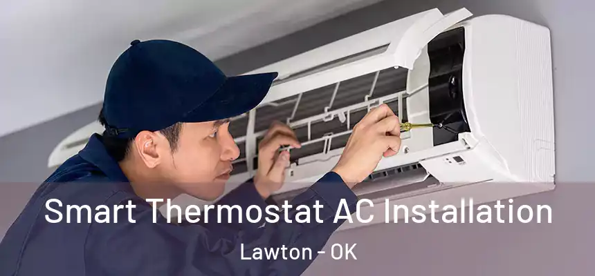  Smart Thermostat AC Installation Lawton - OK